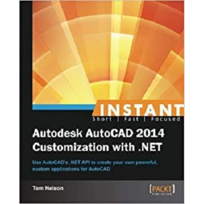 Instant Autodesk AutoCAD Customization with .NET Instant Autodesk AutoCAD Customization with .NET