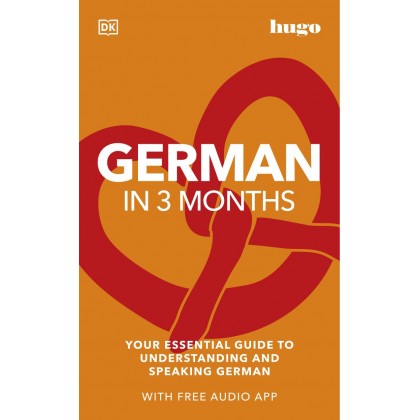 German in 3 Months with Free Audio App: Your Essential Guide to Understanding and Speaking German (Hugo in 3 Months)