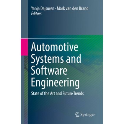 Automotive Systems and Software Engineering State of the Art and Future Trends Automotive Systems and Software Engineering State of the Art and Future Trends
