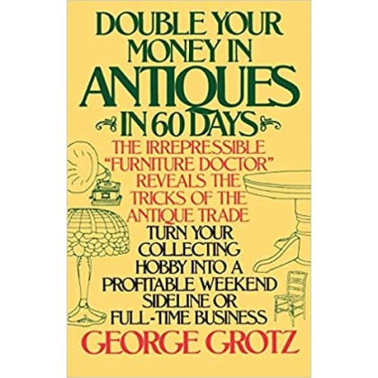 Double Your Money In Antiques In 60 Days Double Your Money In Antiques In 60 Days