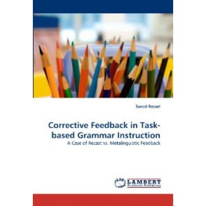 Corrective Feedback in Task-based Grammar Instruction: A Case of Recast vs. Metalinguistic Feedback