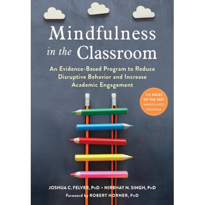 Mindfulness in the Classroom: An Evidence-Based Program to Reduce Disruptive Behavior and Increase Academic Engagement