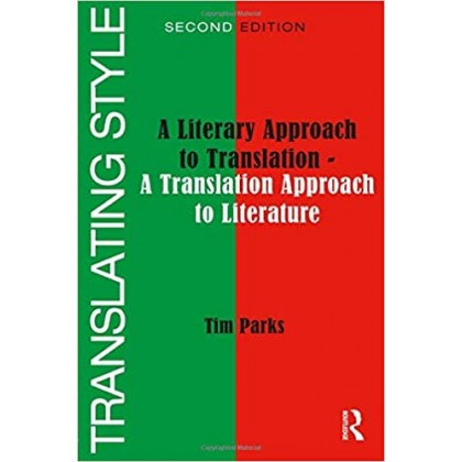 Translating Style: A Literary Approach to Translation - A Translation Approach to Literature Translating Style: A Literary Approach to Translation - A Translation Approach to Literature
