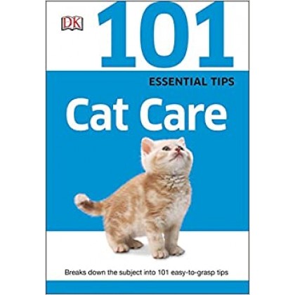 101 Essential Tips Cat Care Breaks Down the Subject into 101 Easy-to-Grasp Tips