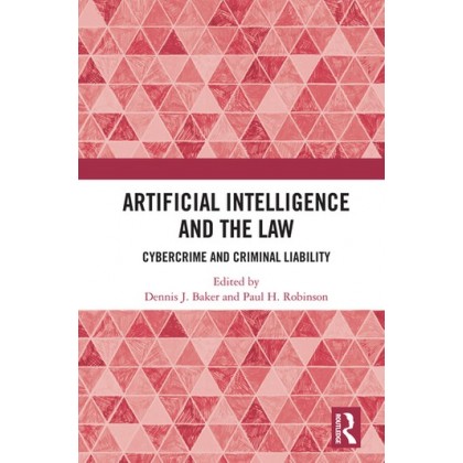 Artificial Intelligence and the Law Cybercrime and Criminal Liability Artificial Intelligence and the Law Cybercrime and Criminal Liability