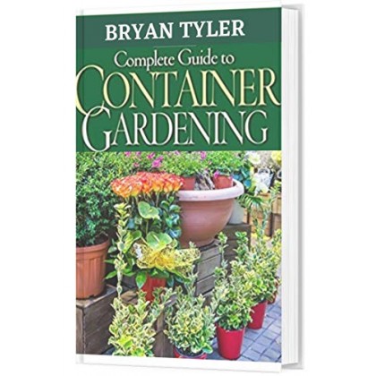 Complete Guide To Container Gardening Complete Guide To Container Gardening