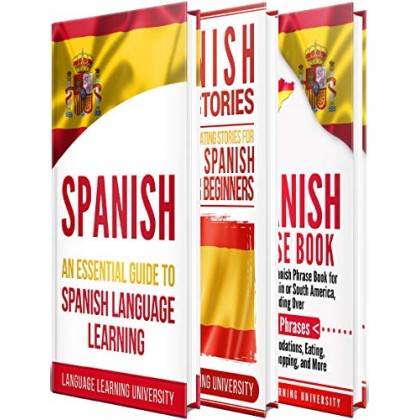 Spanish Learn Spanish For Beginners Including Spanish Grammar, Spanish Short Stories and 1000+ Spanish Phrases