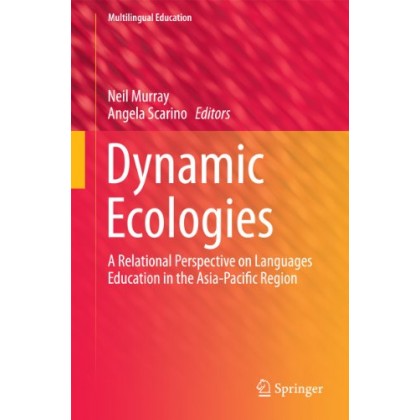 Dynamic Ecologies: A Relational Perspective on Languages Education in the Asia-Pacific Region