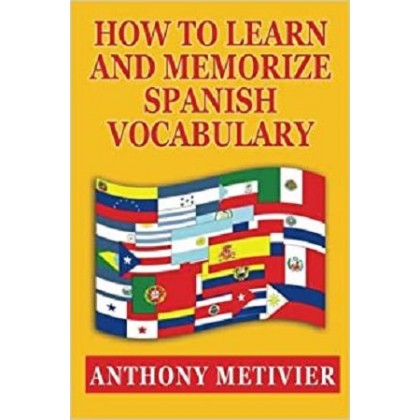 How to Learn and Memorize Spanish Vocabulary