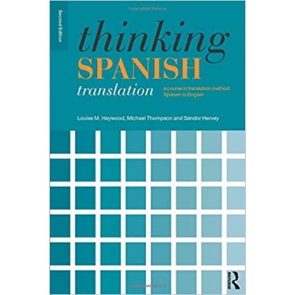 Thinking Spanish Translation A Course in Translation Method Spanish to English Ed 2