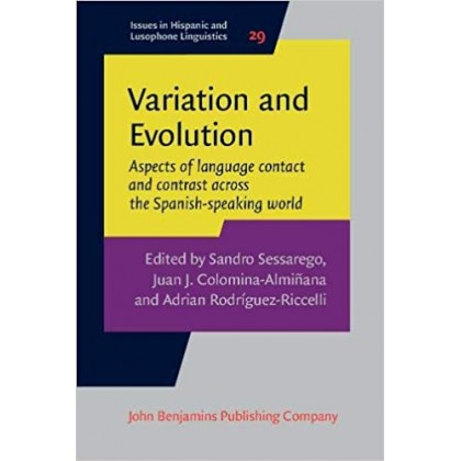 Variation and Evolution Aspects of Language Contact and Contrast Across the Spanish-Speaking World