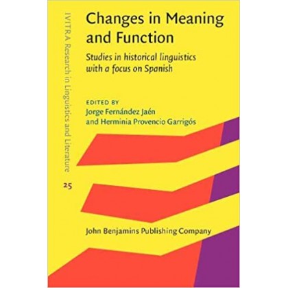 Changes in Meaning and Function Studies in Historical Linguistics With a Focus on Spanish