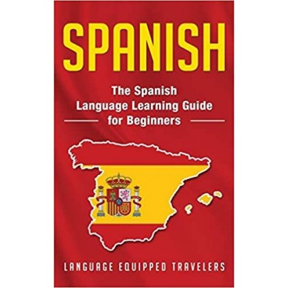 Spanish: The Spanish Language Learning Guide for Beginners