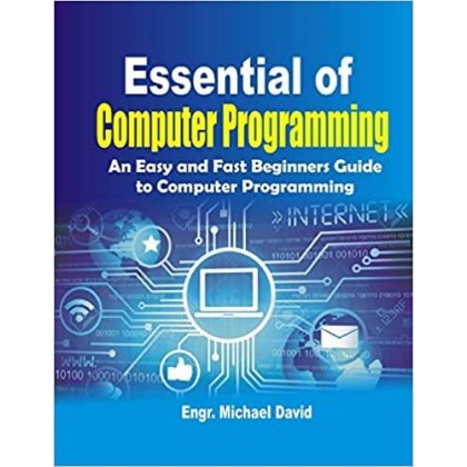 Essential of Computer Programming An Easy and Fast Beginners Guide to computer Programming