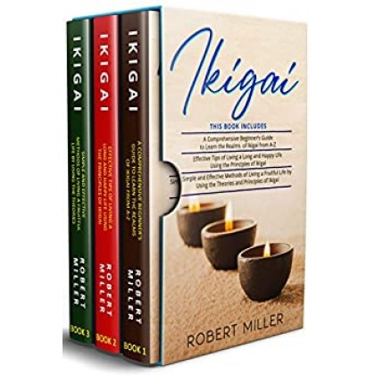 Ikigai 3 in 1- Beginner's Guide+ Effective Tips+ Simple and Effective Methods of Living a Fruitful Life by Using the Theories Ikigai 3 in 1- Beginner's Guide+ Effective Tips+ Simple and Effective Methods of Living a Fruitful Life by Using the Theories