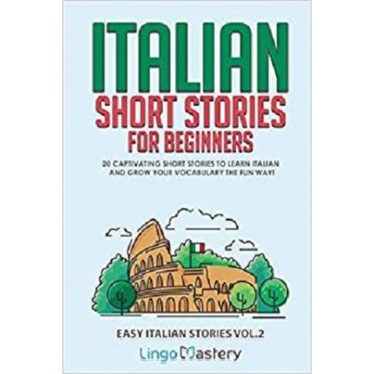 Italian Short Stories for Beginners 20 Captivating Short Stories to Learn Italian