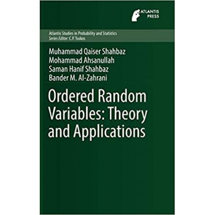 Ordered Random Variables: Theory and Applications (Atlantis Studies in Probability and Statistics Ordered Random Variables: Theory and Applications (Atlantis Studies in Probability and Statistics