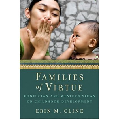 Families of Virtue Confucian and Western Views on Childhood Development Families of Virtue Confucian and Western Views on Childhood Development