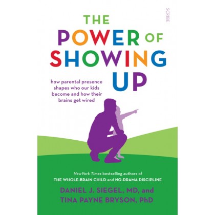 The Power of Showing Up: how parental presence shapes who our kids become and how their brains get wired, UK Edition
