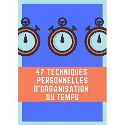 47 Personal Techniques of Time Organization  