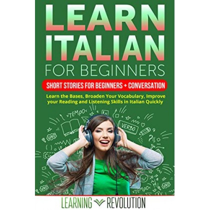 Learn Italian for Beginners: Short Stories for Beginners + Conversation Audio: Learn the Bases