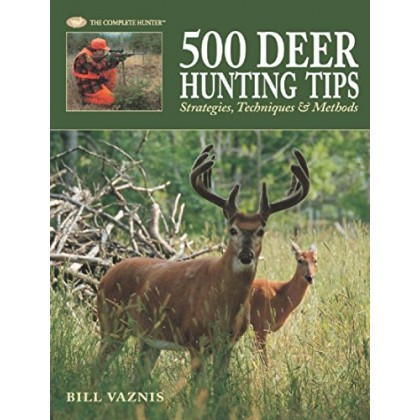 500 Deer Hunting Tips Strategies, Techniques & Methods