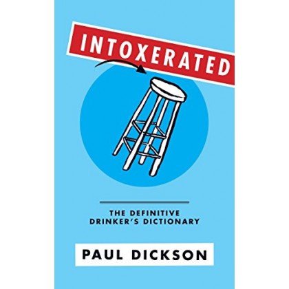 Intoxerated The Definitive Drinker's Dictionary Intoxerated The Definitive Drinker's Dictionary
