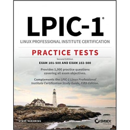 LPIC-1 Linux Professional Institute Certification Practice Tests Exam 101-500 and Exam 102-500 Ed 2 LPIC-1 Linux Professional Institute Certification Practice Tests Exam 101-500 and Exam 102-500 Ed 2