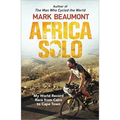 Africa Solo My World Record Race from Cairo to Cape Town Africa Solo My World Record Race from Cairo to Cape Town