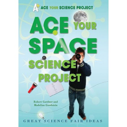 Ace Your Space Science Project Ace Your Space Science Project