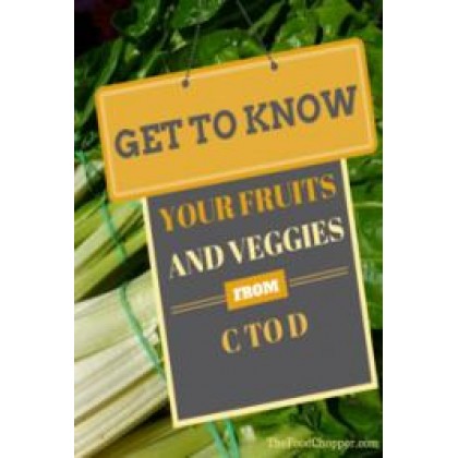 Get to Know Your Fruits and Veggies from C to D Get to Know Your Fruits and Veggies from C to D