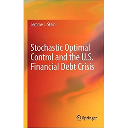 Stochastic Optimal Control and the U.S. Financial Debt Crisis	 Stochastic Optimal Control and the U.S. Financial Debt Crisis