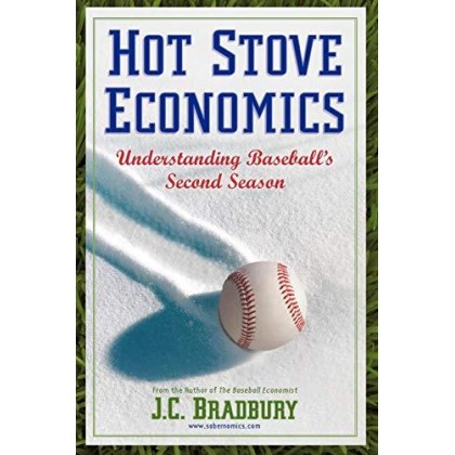 Hot Stove Economics Understanding Baseball's Second Season