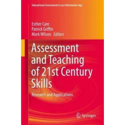 Assessment and Teaching of 21st Century Skills Research and Applications Assessment and Teaching of 21st Century Skills Research and Applications