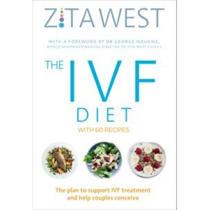 The IVF Diet: The Plan to Support IVF Treatment and Help Couples Conceive