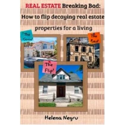 Real Estate - Breaking Bad How to Flip Decaying Real Estate Properties for Profit