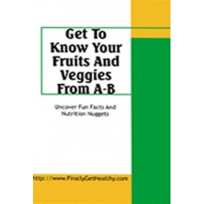 Get to Know Your Fruits and Veggies: From A - B Get to Know Your Fruits and Veggies: From A - B